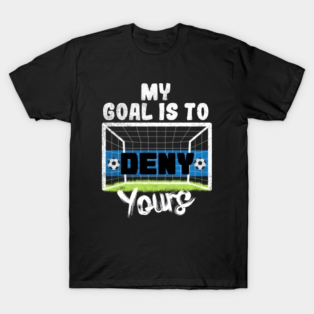 My Goal Is To Deny Yours T-Shirt by Yyoussef101